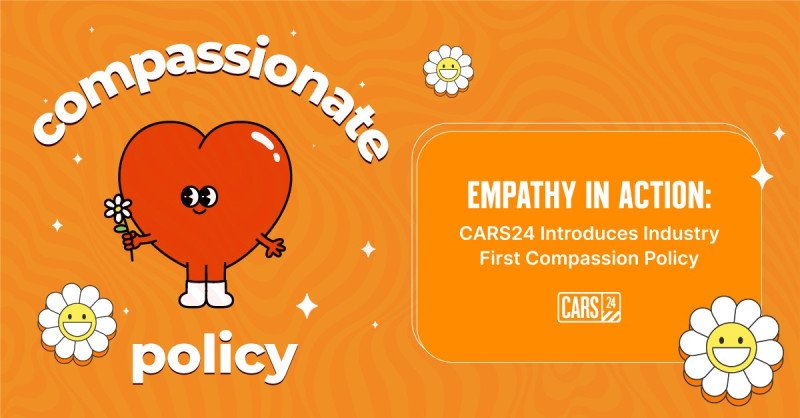 Empathy in Action: CARS24 Introduces Industry First Compassion Policy decoding=