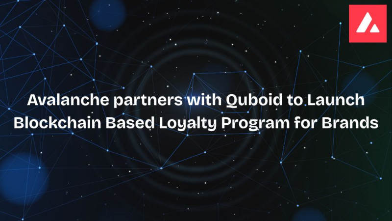 Avalanche partners with Quboid to Launch Blockchain Based Loyalty Program for Brands decoding=