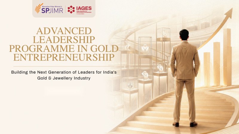 IAGES and SPJIMR Launch ‘Advanced Leadership Programme in Gold Entrepreneurship’ to Build India's Next Generation of Gold Business Leaders decoding=