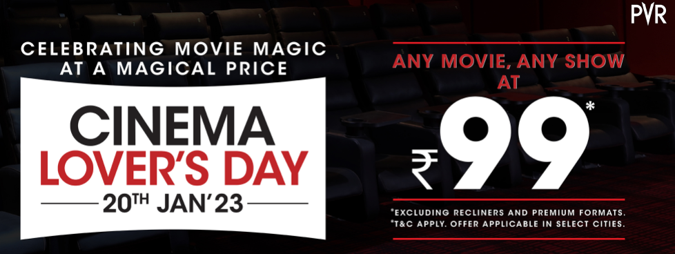 PVR CINEMAS CELEBRATES CINEMA LOVERS DAY ON 20TH JANUARY OFFERING MOVIE TICKETS FOR ₹ 99! decoding=