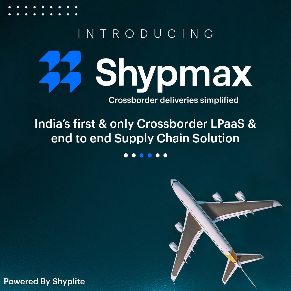 AI powered Logistics startup Shyplite launches – Shypmax: India’s first and only Cross border LPaaS (Logistics Platform as a service) decoding=