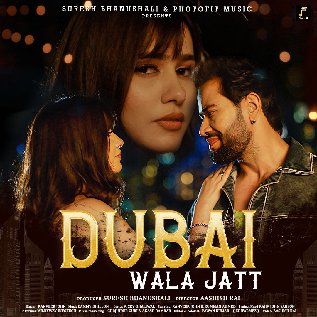 Photofit Music brings “Dubai Wala Jatt” on the floor with a scouting backdrop in the voice of Ranveer John, featuring Rumman Ahmed decoding=