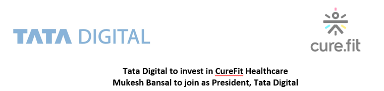 Tata Digital to invest in CureFit Healthcare Mukesh Bansal to join as President, Tata Digital decoding=